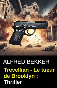 Trevellian - Le tueur de Brooklyn : Thriller - Alfred Bekker - ebook
