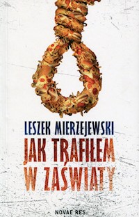 Jak trafiłem w zaświaty - Leszek Mierzejewski - książka