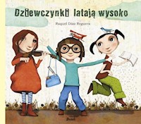 Dziewczynki latają wysoko - Reguera Raquel Diaz - książka
