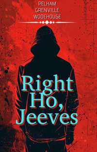 Right Ho, Jeeves - Wodehouse	 P.G. - ebook