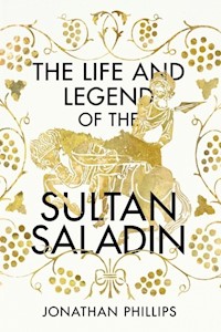 The Life and Legend of the Sultan Saladin - Phillips Jonathan - książka