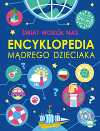 Świat wokół nas. Encyklopedia mądrego dzieciaka - Nożyńska-Demianiuk Agnieszka, Wójtowski Michał - książka