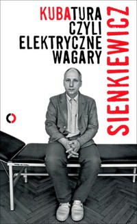 Kubatura, czyli elektryczne wagary - Kuba Sienkiewicz - książka
