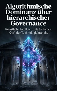 Algorithmische Dominanz über hierarchischer Governance - Heinrich Adler - ebook