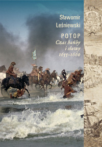 Potop. Czas hańby i sławy 1655-1660 - Sławomir Leśniewski - ebook + książka