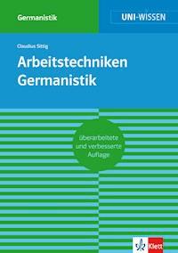 Uni-Wissen Arbeitstechniken Germanistik - Claudius Sittig - ebook
