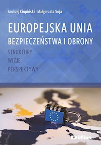 Europejska Unia Bezpieczeństwa i Obrony - Ciupiński Andrzej, Soja Małgorzata - książka