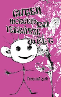 Guten morgen Du verrückte Welt -  - ebook
