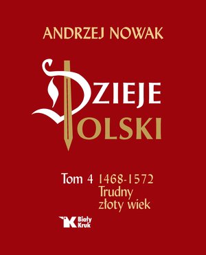 Dzieje Polski. Tom 4. Trudny złoty wiek - Andrzej Nowak - książka