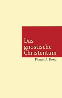 Das gnostische Christentum - Pirmin A. Breig - ebook