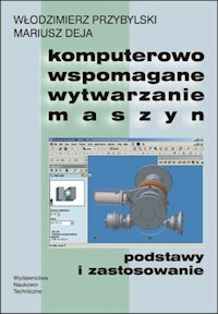 Komputerowo wspomagane wytwarzanie maszyn - Przybylski Włodzimierz, Deja Mariusz - książka