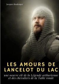 Les Amours de Lancelot du Lac - Jacques Boulenger - ebook