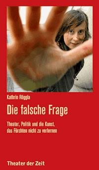 Die falsche Frage - Kathrin Röggla - ebook