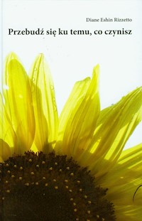 Przebudź się ku temu, co czynisz - Rizzetto Diane Eshin - książka