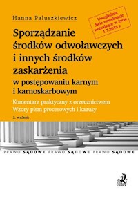 Sporządzanie środków odwoławczych i innych środków zaskarżenia w postępowaniu karnym i karnoskarbowym - Hanna Paluszkiewicz - książka