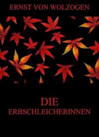 Die Erbschleicherinnen - Ernst von Wolzogen - ebook