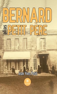 Bernard alias petit père - Jean Yves Petit - ebook