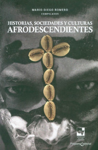 Historias, sociedades y culturas afrodescendientes - Mario Diego Romero Vergara - ebook