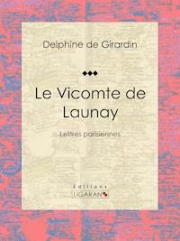 Le Vicomte de Launay - Delphine de Girardin - ebook