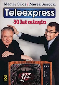 Teleexpress 30 lat minęło - Orłoś Maciej, Sierocki Marek - książka