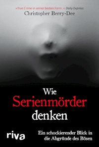 Wie Serienmörder denken - Berry-Dee Christopher - ebook