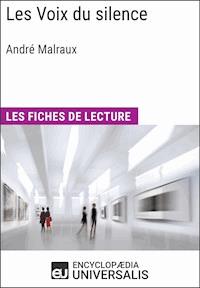 Les Voix du silence d'André Malraux - Encyclopaedia Universalis - ebook