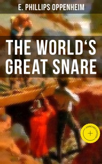 THE WORLD'S GREAT SNARE - E. Phillips Oppenheim - ebook