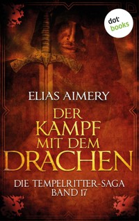 Die Tempelritter-Saga - Band 17: Der Kampf mit dem Drachen - Elias Aimery - ebook