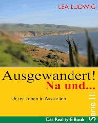 Ausgewandert! Na und … (Serie III) - Lea Ludwig - ebook