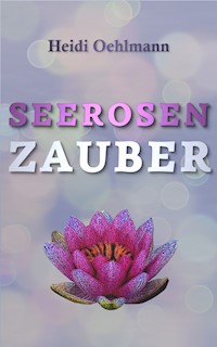 Seerosenzauber - Heidi Oehlmann - ebook