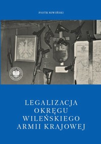 Legalizacja Okręgu Wileńskiego Armii Krajowej - Niwiński Piotr - książka