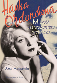 Hanka Ordonówna. Miłość jej wszystko wybaczy - Anna Mieszkowska - ebook + książka