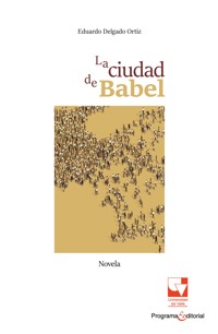 La ciudad de Babel - Eduardo Delgado Ortiz - ebook