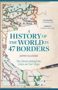 A History of the World in 47 Borders - Elledge John - książka