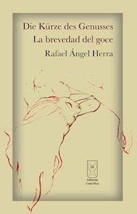 Die Kürze des Genusses - La brevedad del goce - Rafael Ángel Herra - ebook