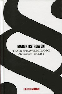 Teatr sprawiedliwości Aktorzy i kulisy - Marek Ostrowski - książka