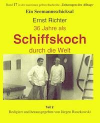 36 Jahre als Schiffskoch durch die Welt – Teil 2 - Ernst Richter - ebook