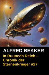 Chronik der Sternenkrieger 27: In Ruuneds Reich (Science Fiction Abenteuer) - Alfred Bekker - ebook