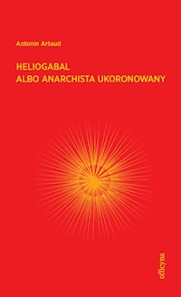 Heliogabal albo anarchista ukoronowany - Artaud Antonin - ebook + książka