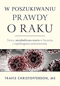 Rak. Nowe metaboliczne podejście do leczenia i profilaktyki nowotworów/Aba - Christofferson Travis - książka