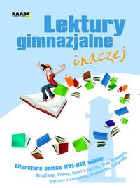 Lektury gimnazjalne inaczej Literatura polska XVI-XIX wiek - Chojnacka Iwona, Kowalik Elżbieta, Kubica Zuzanna - książka