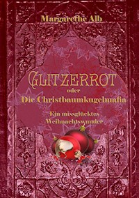 Glitzerrot oder die Christbaumkugelmafia - Margarethe Alb - ebook