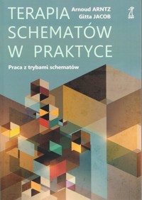 Terapia schematów w praktyce. Praca z trybami schematów - Arntz Arnoud, Jacob Gitta - książka