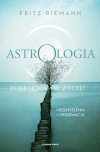 Astrologia pomocna w życiu Przemyślenia i obserwacje - Riemann Fritz - książka