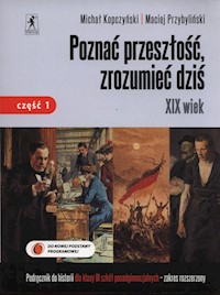 Poznać przeszłość zrozumieć dziś 3 XIX wiek Część 1 Zakres rozszerzony - Kopczyński Michał, Przybyliński Maciej - książka