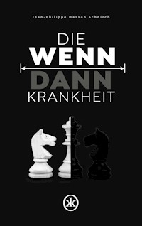 Die Wenn-Dann-Krankheit - Jean-Phillippe Hassan Schnirch - ebook