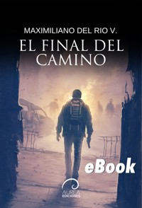 El Final del Camino - Maximiliano Del Río - ebook