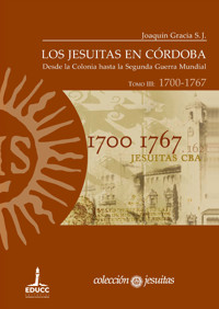 Los jesuitas en Córdoba. Tomo III: 1700-1767 - Joaquín Gracia S. J. - ebook