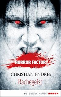 Horror Factory - Rachegeist - Christian Endres - ebook