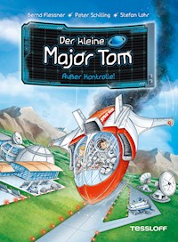 Der kleine Major Tom. Band 7. Außer Kontrolle - Bernd Flessner - ebook